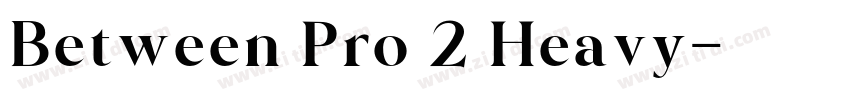 Between Pro 2 Heavy字体转换 Between Pro 2 Heavy字体转换